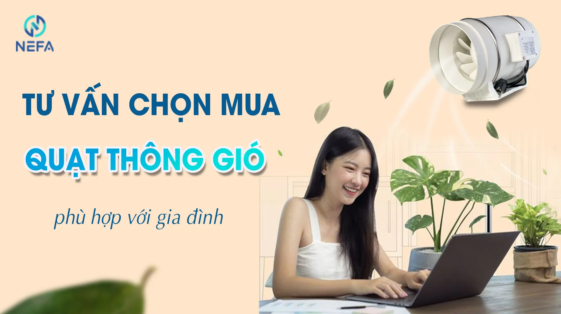 Chuyên gia tư vấn chọn mua quạt thông gió gia đình