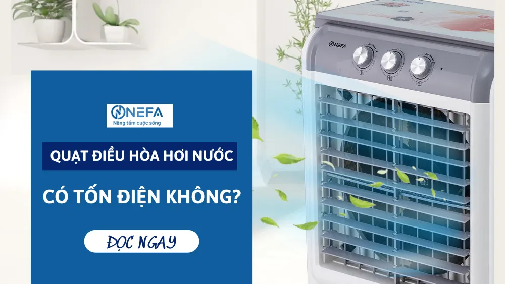 [Giải đáp] Quạt Điều Hòa Hơi Nước Có Tốn Điện Không?