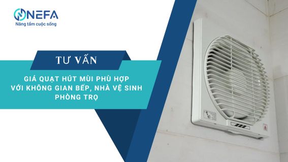 Tư vấn giá quạt hút mùi bếp nhà vệ sinh