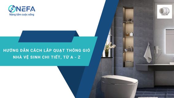 https://nefa.vn/cach-lap-quat-thong-gio-nha-ve-sinh/