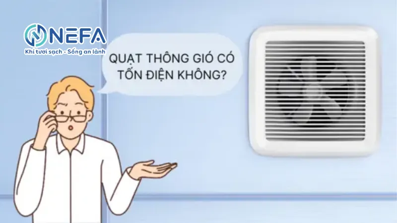 Quạt thông gió có tốn điện không?