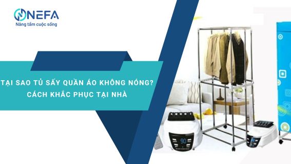 https://nefa.vn/tai-sao-tu-say-quan-ao-khong-nong/
