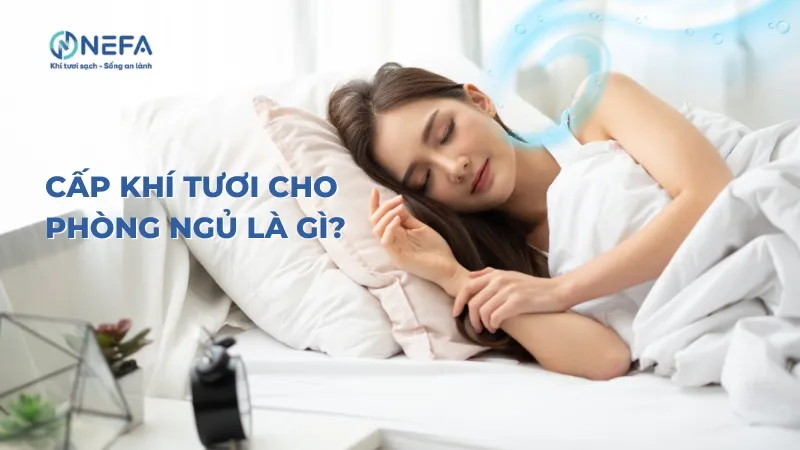 Cấp khí tươi cho phòng ngủ là gì