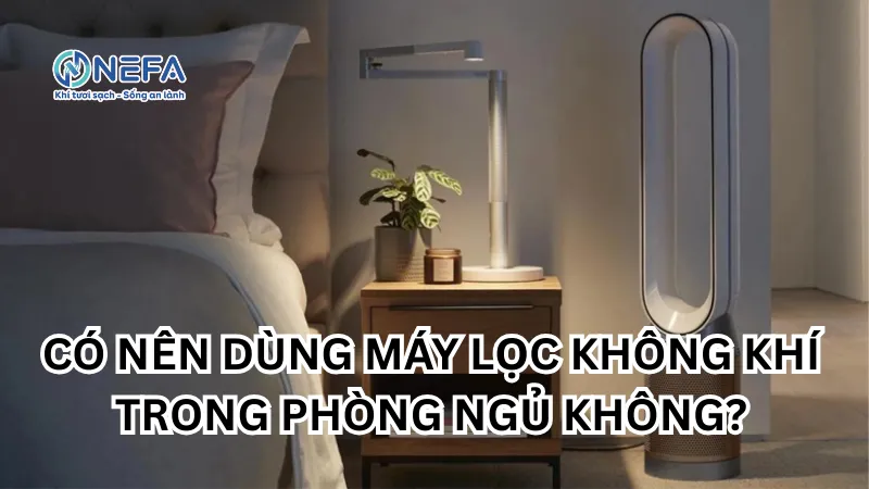 https://nefa.vn/co-nen-dung-may-loc-khong-khi-trong-phong-ngu/