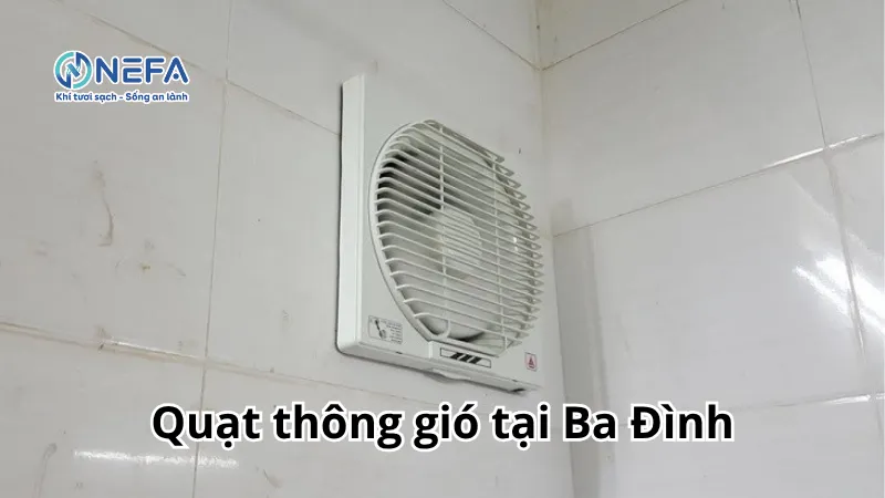NEFA đơn vị bán quạt thông gió tại Ba Đình | Bảo Hành Dài Hạn