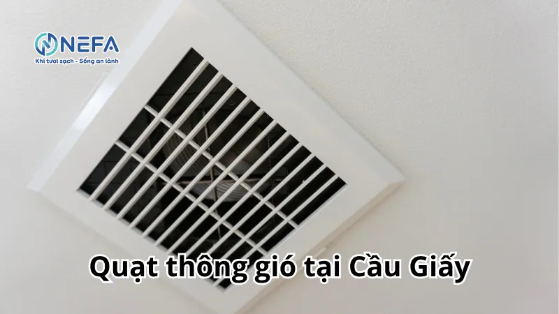 NEFA đơn vị bán quạt thông gió tại Cầu Giấy | Bảo Hành Dài Hạn