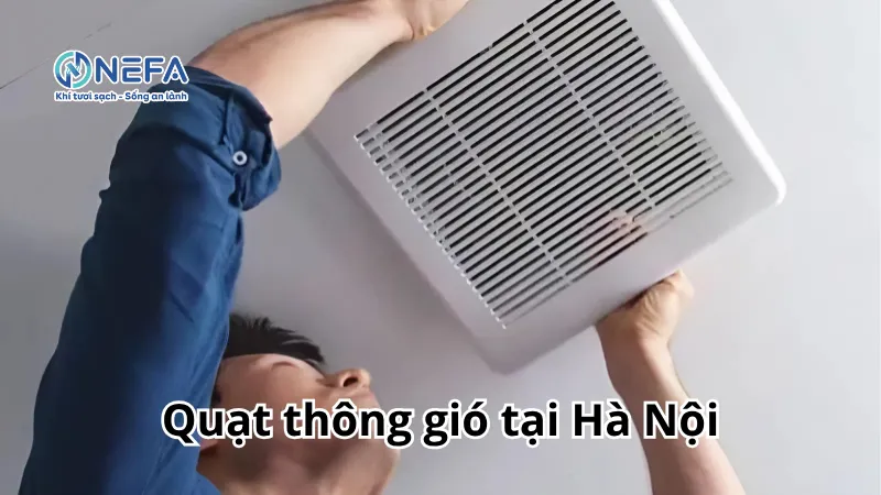 NEFA đơn vị bán quạt thông gió tại Hà Nội | Bảo Hành Dài Hạn