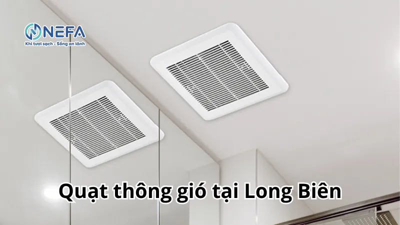 NEFA đơn vị bán quạt thông gió tại Long Biên | Bảo Hành Dài Hạn