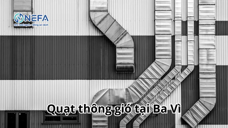 NEFA đơn vị bán quạt thông gió tại Ba Vì | Bảo Hành Dài Hạn