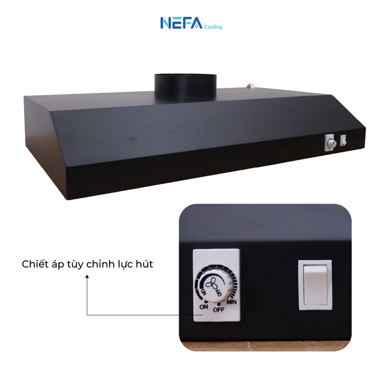 Combo Quạt hút mùi máng sơn tĩnh điện NEFA HF Plus có chiết áp tùy chỉnh lực hút linh hoạt.
