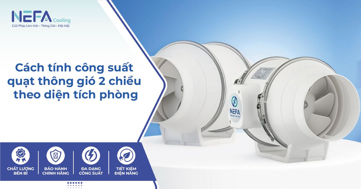 Cách tính công suất quạt thông gió 2 chiều theo diện tích phòng.