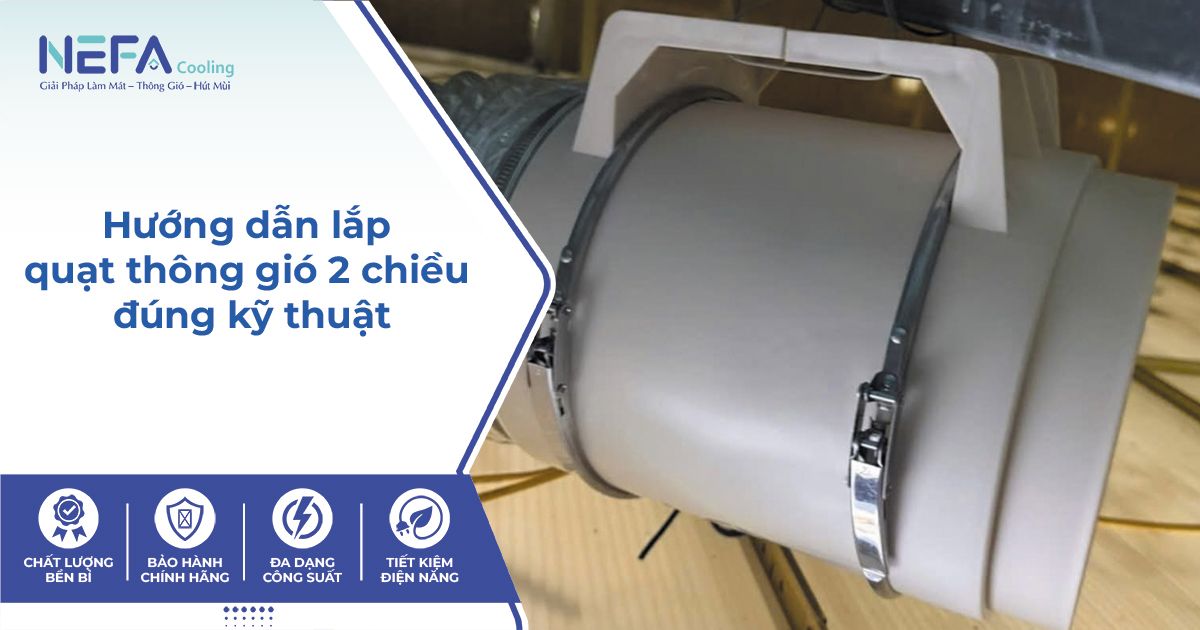 Hướng dẫn lắp quạt thông gió 2 chiều đúng kỹ thuật.