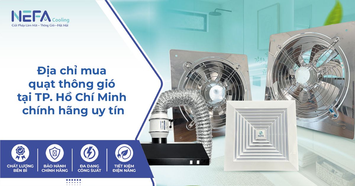 Địa chỉ mua quạt thông gió tại TP. Hồ Chí Minh chính hãng uy tín.