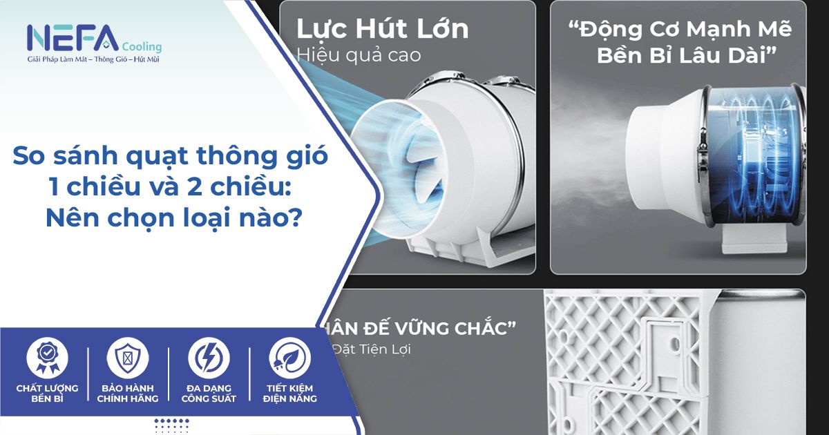 So sánh quạt thông gió 1 chiều và 2 chiều: Nên chọn loại nào?